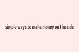 simple ways to make money on the side