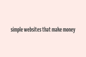 simple websites that make money