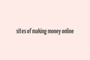 sites of making money online