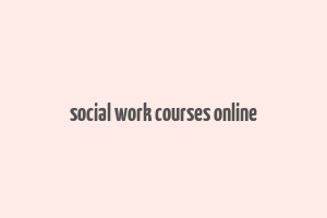 social work courses online