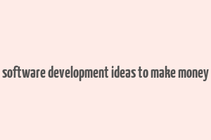 software development ideas to make money