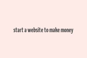 start a website to make money