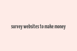 survey websites to make money