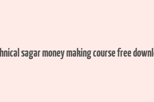 technical sagar money making course free download