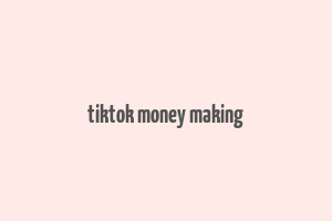 tiktok money making