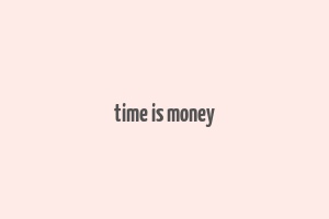 time is money