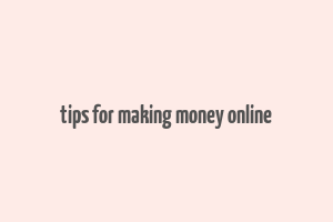 tips for making money online