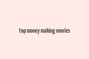 top money making movies