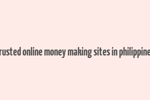 trusted online money making sites in philippines