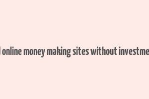 trusted online money making sites without investment in us