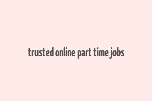 trusted online part time jobs