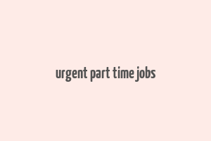 urgent part time jobs