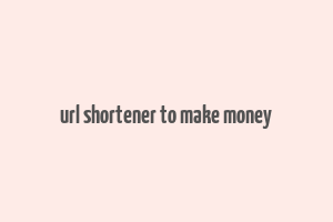 url shortener to make money