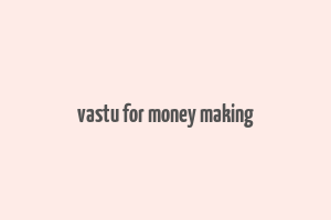 vastu for money making