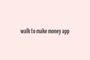 walk to make money app