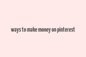 ways to make money on pinterest