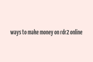 ways to make money on rdr2 online