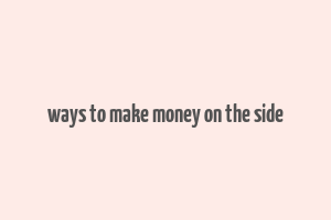 ways to make money on the side