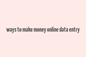 ways to make money online data entry