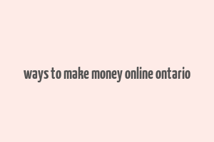 ways to make money online ontario