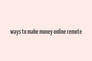 ways to make money online remote