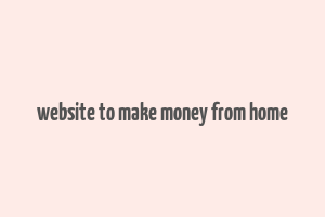 website to make money from home