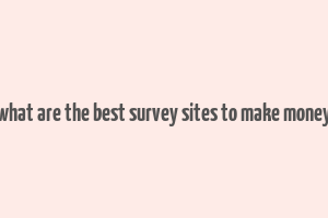 what are the best survey sites to make money