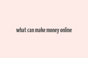 what can make money online