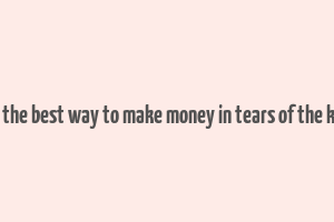 what is the best way to make money in tears of the kingdom