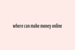 where can make money online