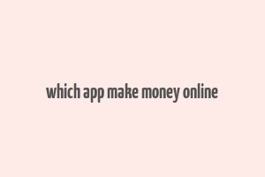 which app make money online