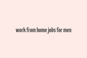 work from home jobs for men