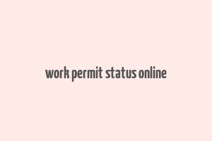 work permit status online