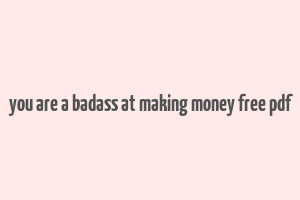 you are a badass at making money free pdf