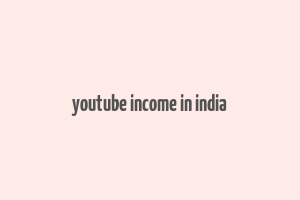 youtube income in india