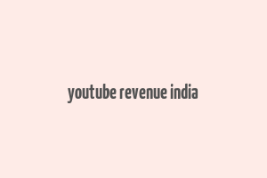 youtube revenue india