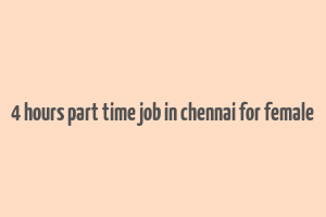 4 hours part time job in chennai for female