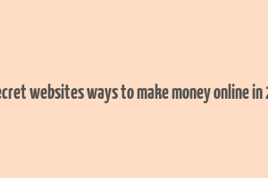 45 secret websites ways to make money online in 2023