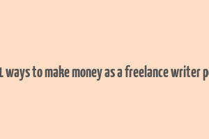 71 ways to make money as a freelance writer pdf