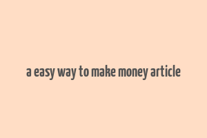 a easy way to make money article