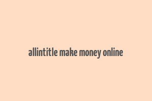 allintitle make money online