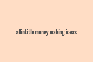 allintitle money making ideas