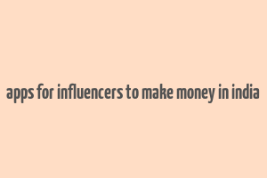 apps for influencers to make money in india