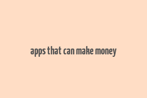 apps that can make money