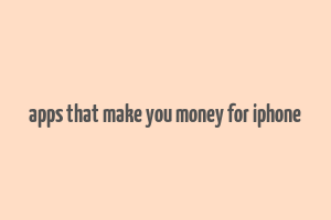 apps that make you money for iphone