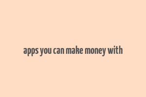 apps you can make money with