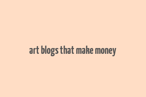 art blogs that make money