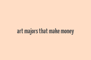 art majors that make money