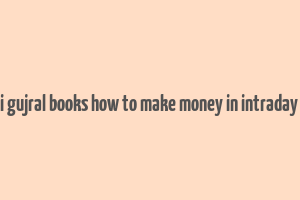 ashwani gujral books how to make money in intraday trading