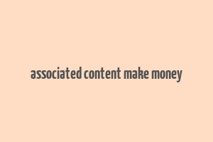 associated content make money